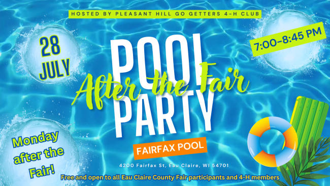 Pool water background with the words "After the Fair Pool Party, Fairfax Pool. July 28, 7:00-8:45 PM. Free and open to all EC County Fair participants and 4-H Members"