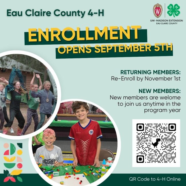 Text: Eau Claire County 4-H Enrollment Opens September 5. Other text is same as in text box. A photo of older girls dancing and a phot of two boys and Legos.